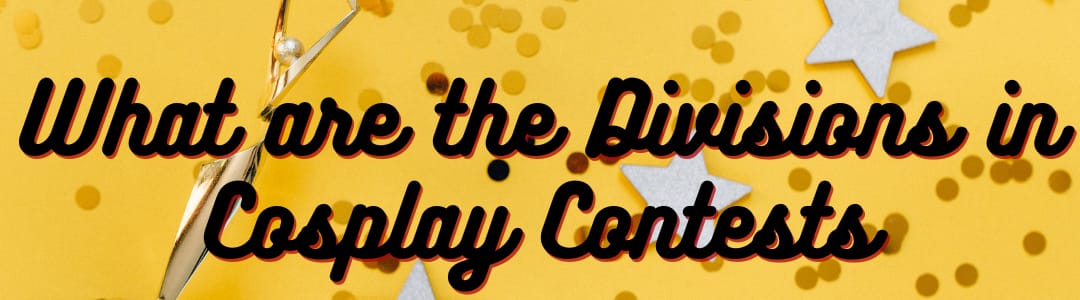 What are the Divisions in Cosplay Contests?