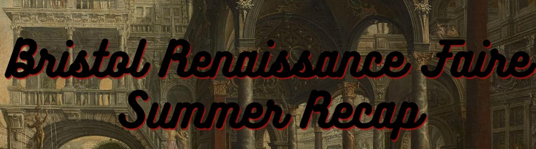 Bristol Renaissance Faire Summer Recap