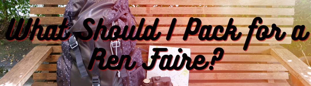 What Should I Pack for a Ren Faire?