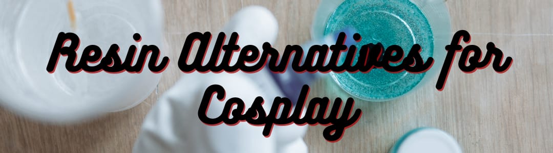 Resin Alternatives for Cosplay