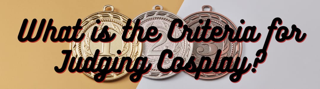 What is the Criteria for Judging Cosplay?