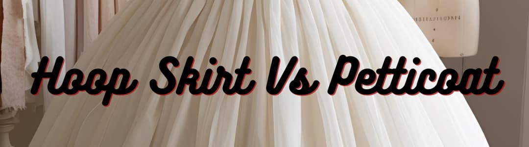 Hoop Skirt Vs Petticoat