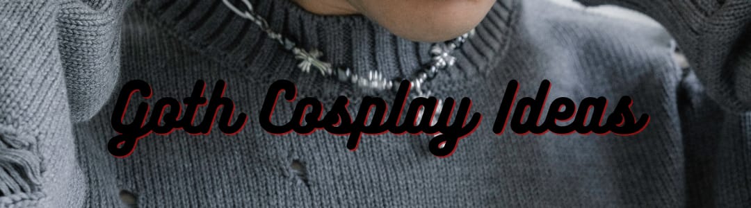 Goth Cosplay Ideas