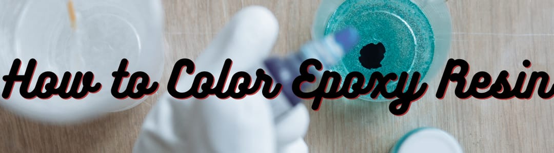 How to Color Epoxy Resin