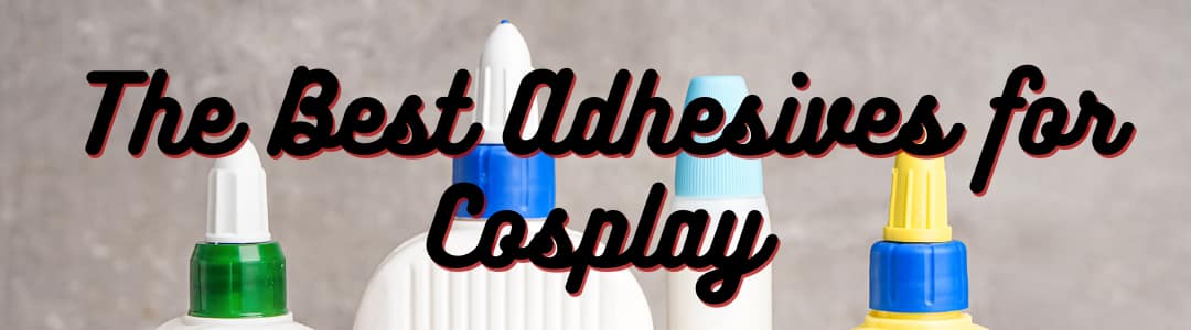 The Best Adhesives for Cosplay