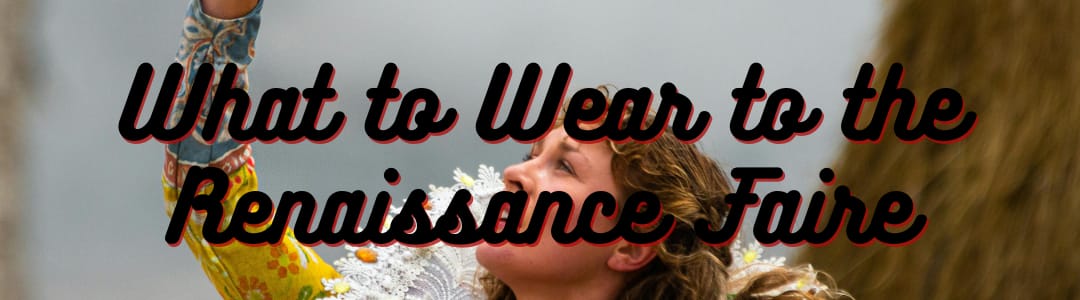 What to Wear to the Renaissance Faire