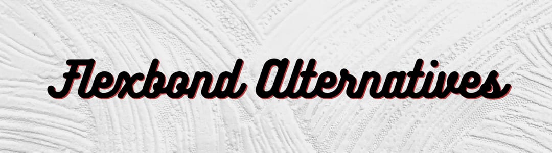Flexbond Alternatives