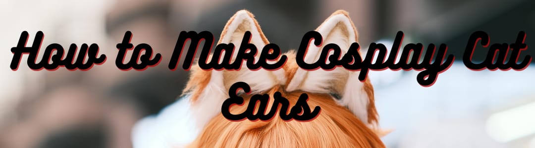 How to Make Cosplay Cat Ears
