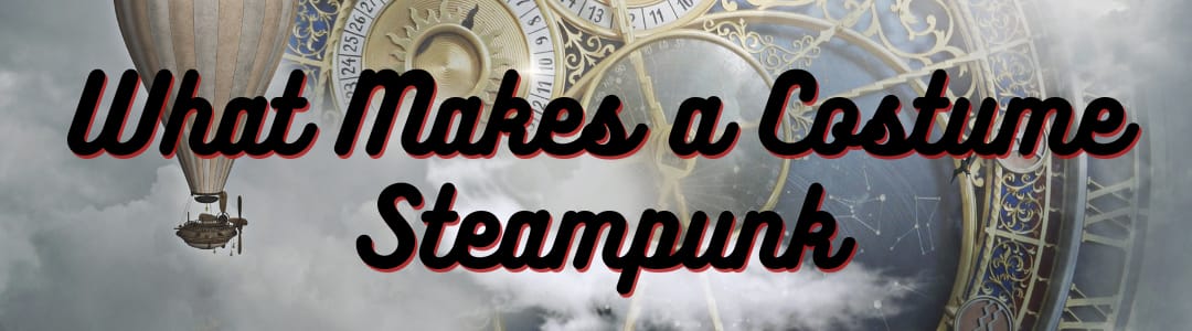 What Makes a Costume Steampunk